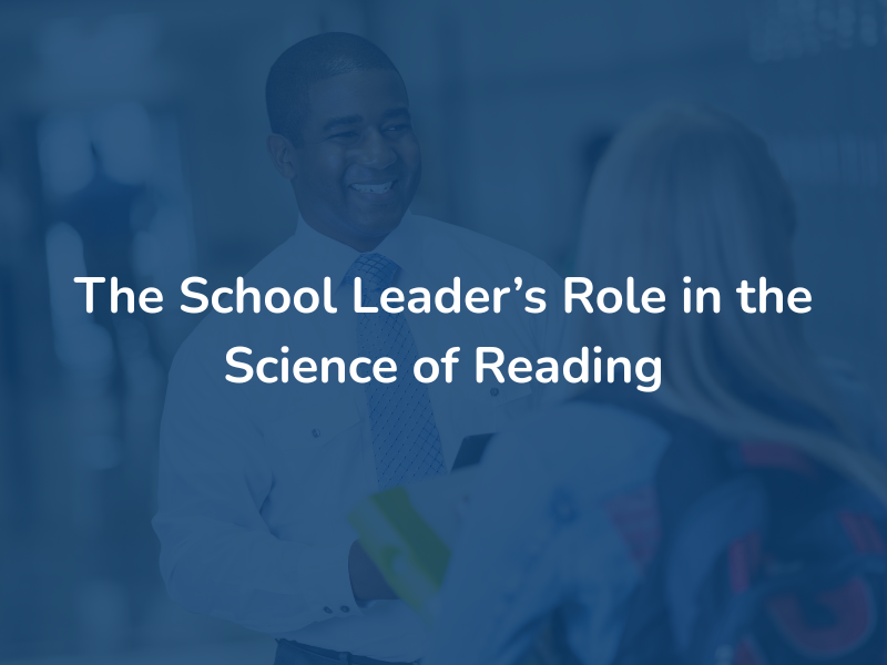 The School Leader’s Role in the Science of Reading