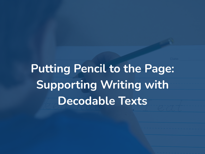 Putting Pencil to the Page: Supporting Writing with Decodable Texts