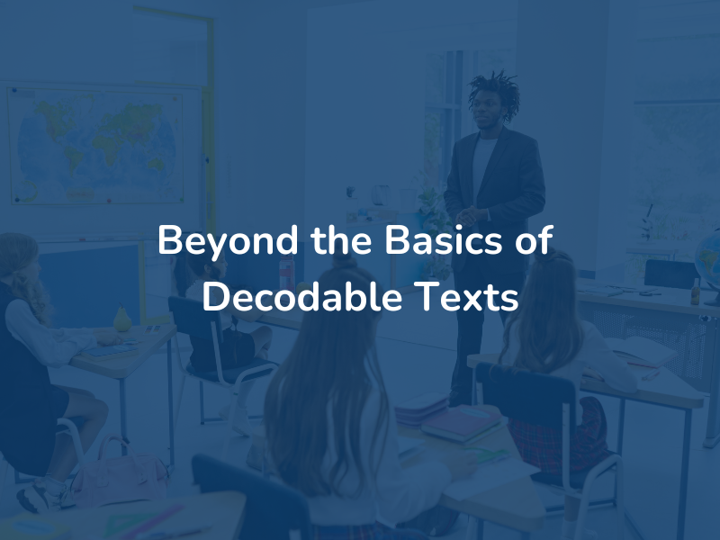 Beyond the Basics of Decodable Texts 