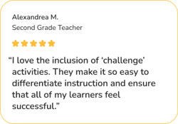 Alexandrea M.'s testimonial on Structured Literacy with E.A.S.E. that reads, “I love the inclusion of ‘challenge’ activities. They make it so easy to differentiate instruction and ensure that all of my learners feel successful.”
